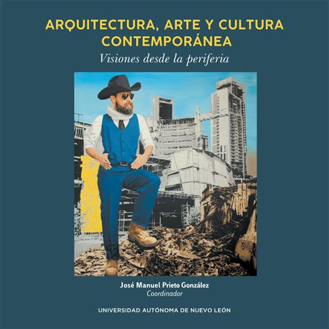 Arquitectura, arte y cultura contemporánea. Visiones desde la periferia ...