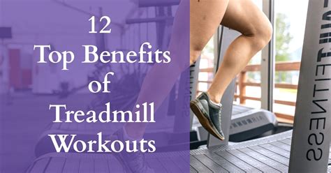 12 Benefits of Treadmill Workouts to Achieving Fitness Excellence