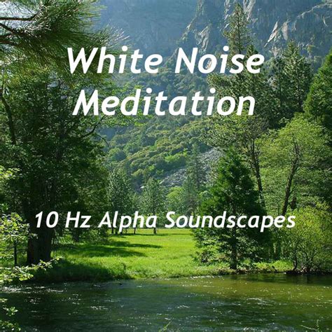 10 Hz Alpha Soundscapes | White Noise Meditation