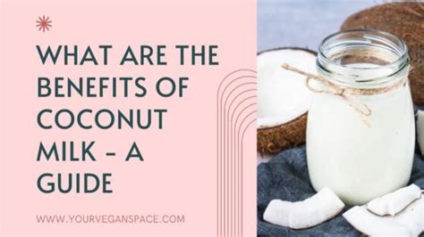 What are the Benefits of Coconut Milk - A Guide - yourveganspace