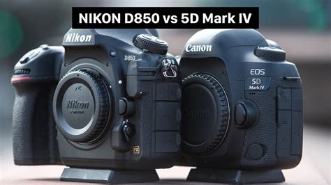 Canon EOS 5D Mark IV Vs Nikon D850 – Which Sounds better? - NoKishiTa ...