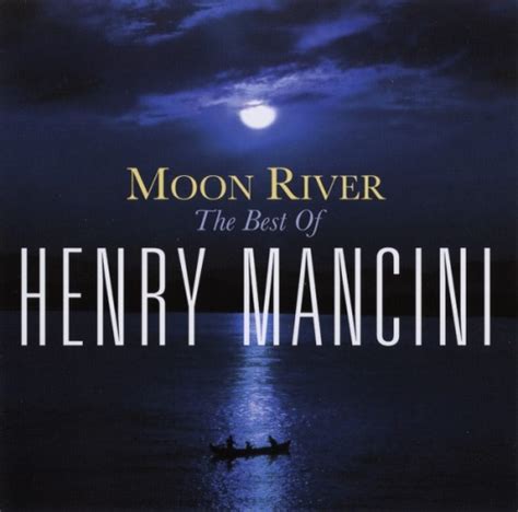 Moon River: The Best of Henry Mancini - Henry Mancini | Songs, Reviews ...