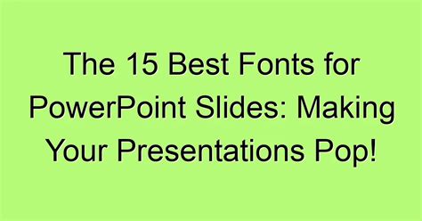 The 15 Best Fonts for PowerPoint Slides: Making Your Presentations Pop!