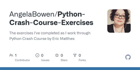 GitHub - AngelaBowen/Python-Crash-Course-Exercises: The exercises I've ...