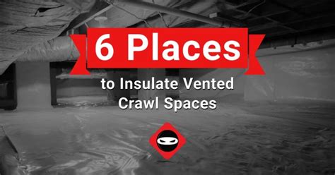 6 Places to Insulate Vented Crawl Spaces | Crawl Space Ninja