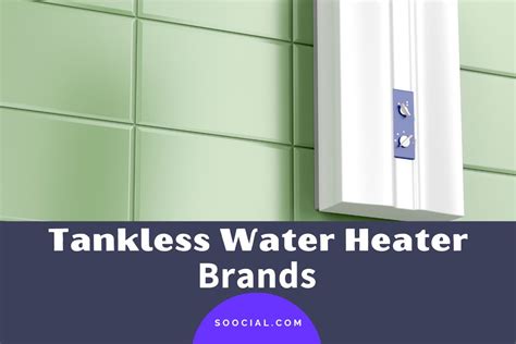 12 Tankless Water Heater Brands You Can Trust - Soocial