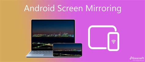 Android Screen Mirroring & Mirror Android to TV/PC/Mac