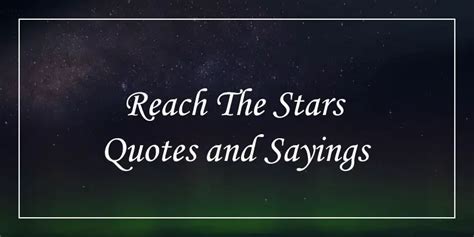 57 Reach For The Stars Quotes Will Make Your Aim In High - DP Sayings