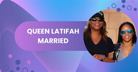 Queen Latifah Married: Who Is Her Partner And Story Behind Their Relation?