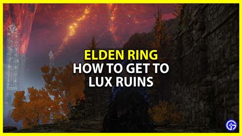 How To Get To Lux Ruins In Elden Ring & Its Location - Gamer Tweak