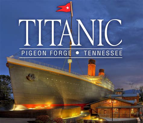 The Titanic Museum in Pigeon Forge, TN - Plan Your Trip!