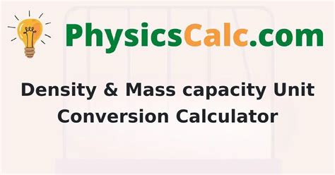 Density & Mass capacity Unit Conversion Calculator - physicscalc.com