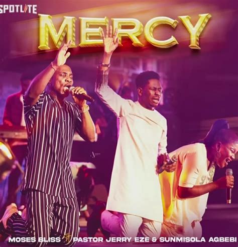 MERCY Lyrics - Moses Bliss ft Sunmisola and Pastor Jerry - Music Lyrics