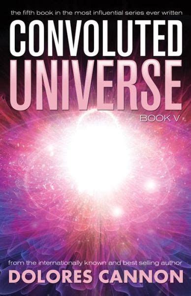 Cannon, Dolores (Dolores Cannon) · Convoluted Universe: Book Five ...