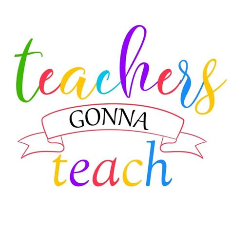 Colorful Teacher Theme Quotes Teachers Gonna Teach – VinaFrog