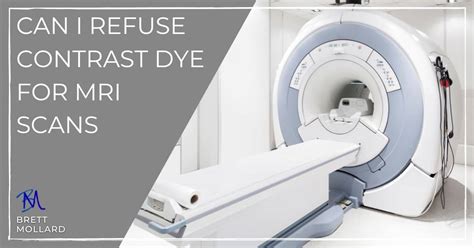 Can I Refuse Contrast Dye for MRI Scans?