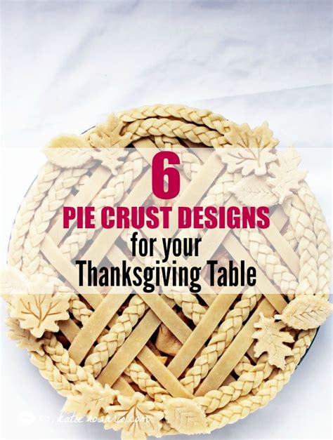 6 Bold and Beautiful Pie Crust Designs for Thanksgiving - XO, Katie Rosario