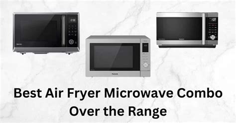 5 Best Air Fryer Microwave Combo Over the Range2023 – Unbiased Review ...