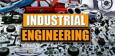 Industrial Engineering Courses Details: Syllabus, Eligibility, Career