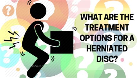 WHAT ARE THE TREATMENT OPTIONS FOR A HERNIATED DISC?