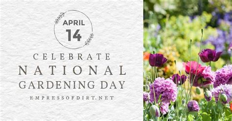 Let's Celebrate National Gardening Day (April 14) — Empress of Dirt