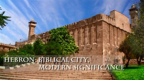 Hebron: Biblical City, Modern Significance | the Jewish Community of Hebron