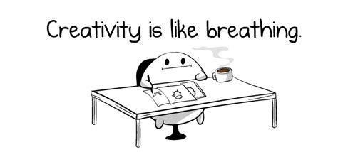 Creativity is like breathing - The Oatmeal