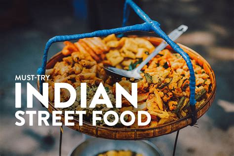 Indian Street Food: 30 Must-Try Dishes (With Recipes)