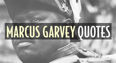 29 Famous Marcus Garvey Quotes (Confidence, Race, God)