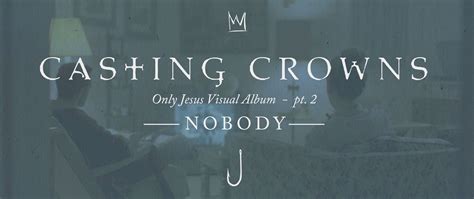 Casting Crowns - Nobody, Only Jesus Visual Album: Part 2 · Casting ...