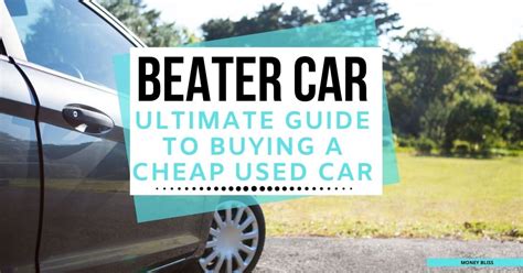 Beater Car: The Ultimate Guide To Finding A Cheap Used Car - Money Bliss