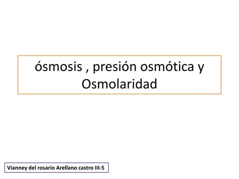 ósmosis Presión Osmótica Y Osmolaridad Ppt