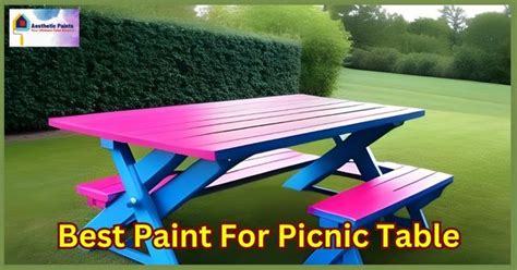 Top 5 Best Paint For Picnic Table In 2024 - Aesthetic Paints!