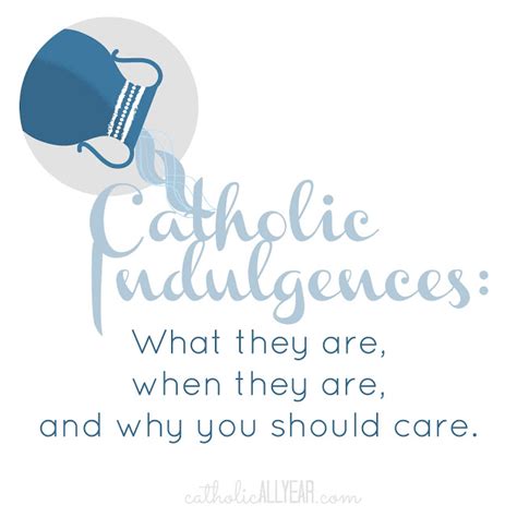 Catholic Indulgences: what they are, when they are, and why you should ...