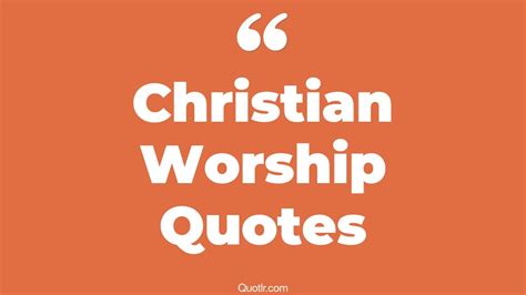 45+ Profound Christian Worship Quotes That Will Unlock Your True Potential