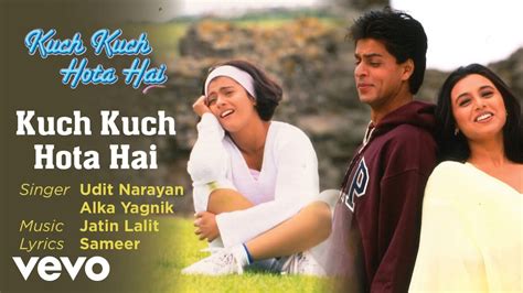 Kuch kuch hota hai song lyrics - hohpasurveys