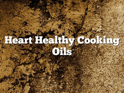 Heart Healthy Cooking Oils | March 2024 | Pastureandpearl.com