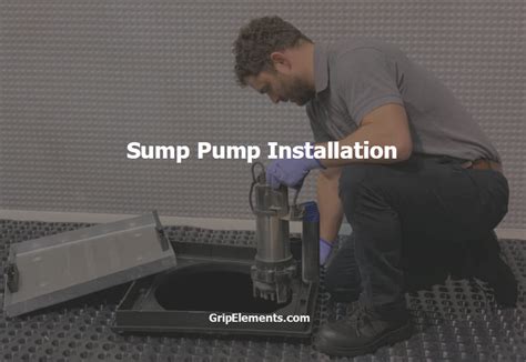 Sump Pump Installation - GRIP ELEMENTS