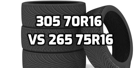 305 70r16 vs 265 75r16 Tire Size - Comparison TABLE