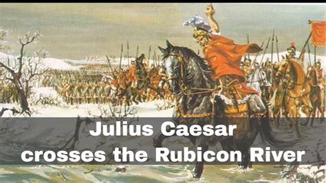 Julius Caesar Crossing The Rubicon River And Change The