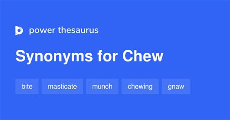 Chew synonyms - 885 Words and Phrases for Chew