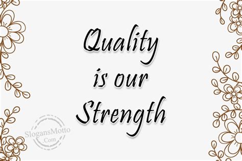 Quality is our Strength | SlogansMotto.com