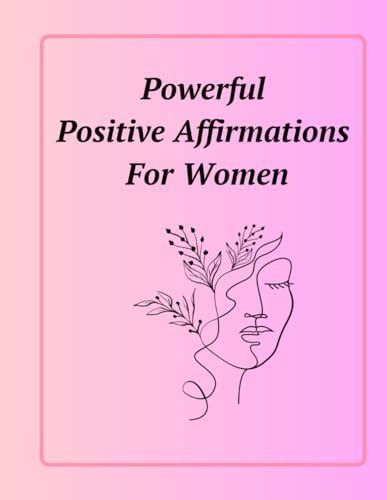 Powerful Positive Affirmations For Women: Learn How to Increase Your ...