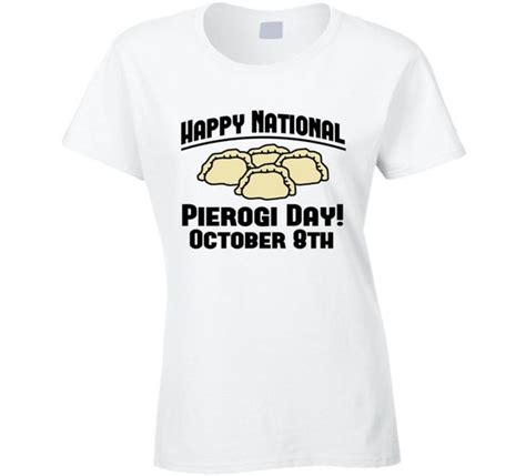 Happy National Pierogi Day October 8th Fun Food Celebration T