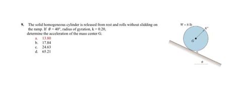 Solved 9. The solid homogeneous cylinder is released from | Chegg.com