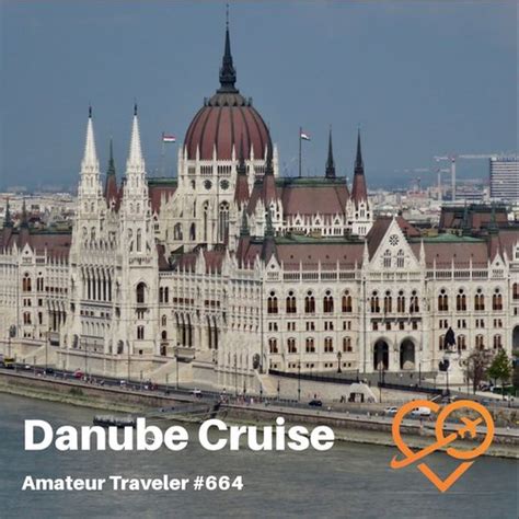 Danube River Cruise (Podcast) - Amateur Traveler