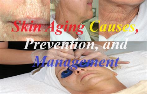 Skin Aging Causes, Prevention and Management - Elightenknowledge.com