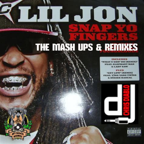 Lil Jon - Snap Yo Fingers - The Mash Ups & Remixes | Dj Chris Diablo