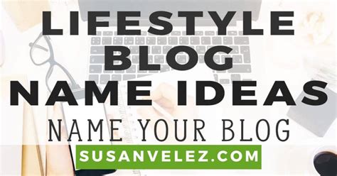 35 Lifestyle Blog Names That Will Absolutely Inspire You