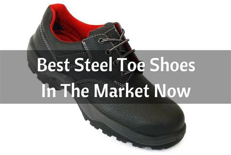 The Best Steel Toe Shoes In The Market Now (#1 Will Make Your Feet Happy!)